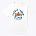 Founding Fathers Fan Club Est 1776 T Shirt