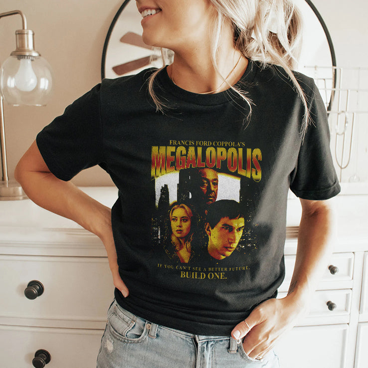 Francis Ford Coppola’s Megalopolis If You Can’t See A Better Future Build One Shirt