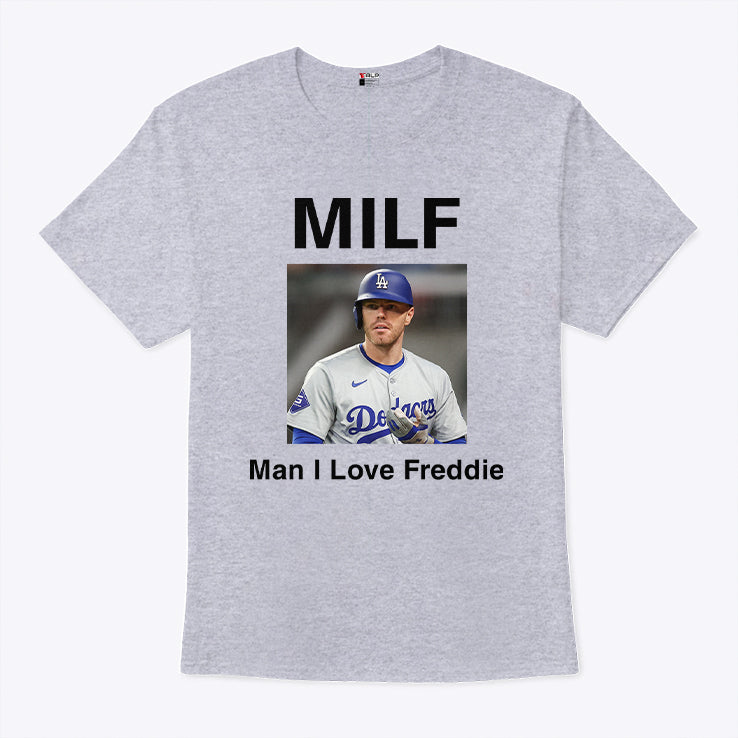 Freddie Freeman MILF Man I Love Freddie Shirt