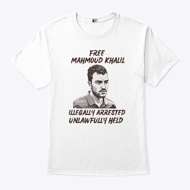 Free Mahmoud Khalil Illegally Arrested Unlawfully Held T Shirt