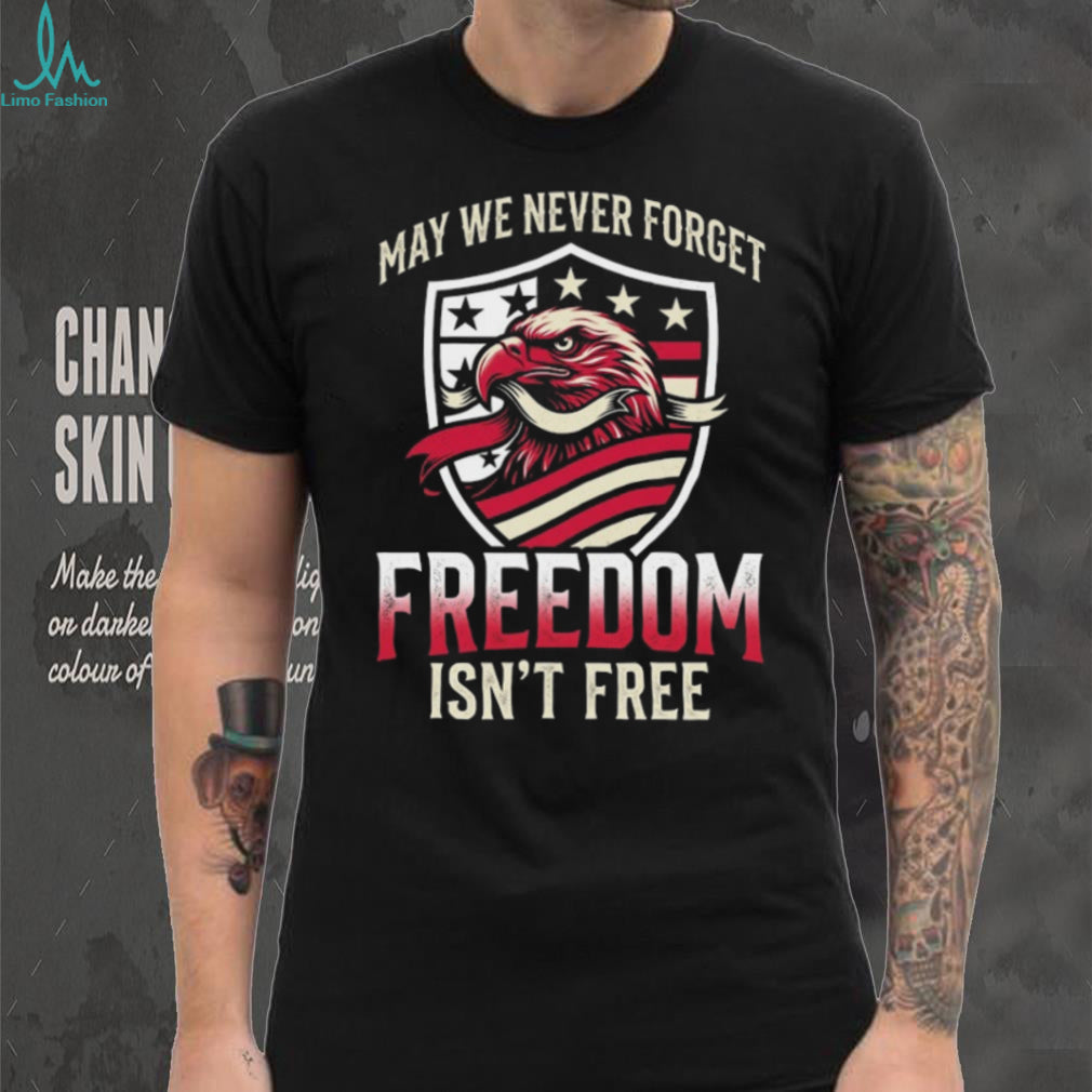 Freedom Isn’t Free Patriotic American Eagle Shield Veteran T Shirt
