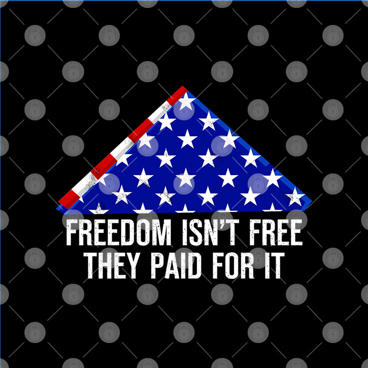 Freedom Isn’t Free They Paid For It T Shirt