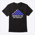 Freedom Isn’t Free They Paid For It T Shirt
