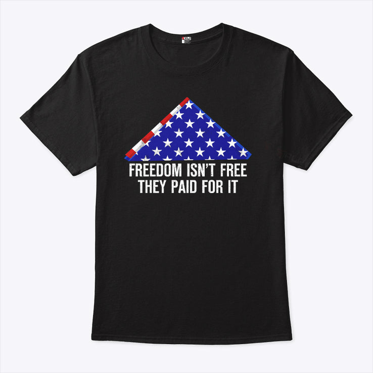 Freedom Isn’t Free They Paid For It T Shirt