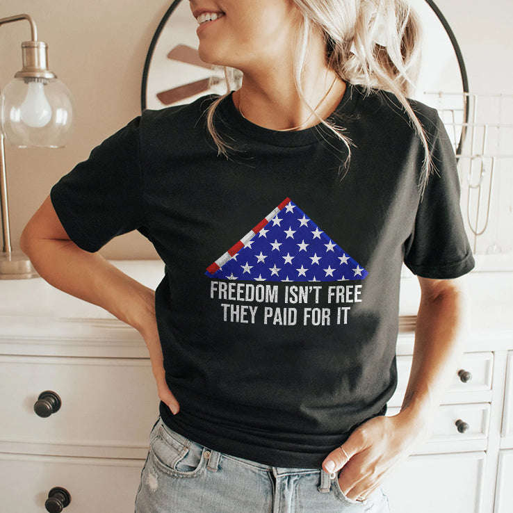 Freedom Isn’t Free They Paid For It T Shirt