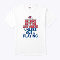 Fresno State Bulldogs Anybody Anytime Anywhere Unless Gus Is Playing T Shirt