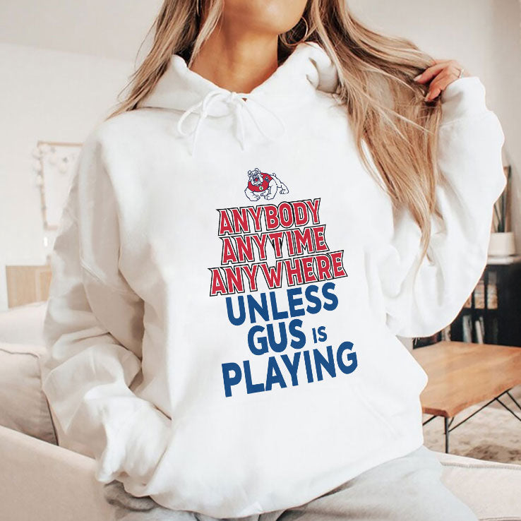 Fresno State Bulldogs Anybody Anytime Anywhere Unless Gus Is Playing T Shirt