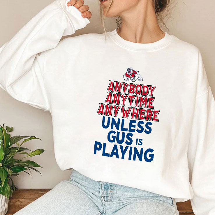 Fresno State Bulldogs Anybody Anytime Anywhere Unless Gus Is Playing T Shirt