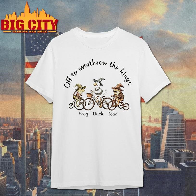 Frog Duck Toad Off To Overthrow The Kings Fuck Donald Trump Shirt