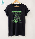 Frog sometimes I just be reading and fartin’ shirt
