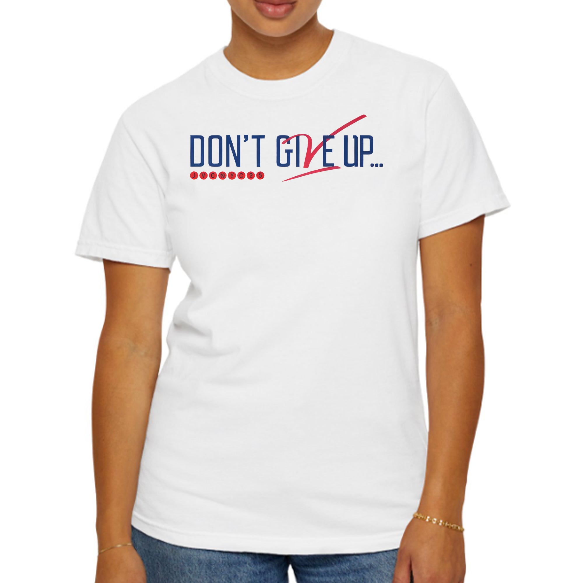 [Front+Back] Don’t Give Up Don’t Ever Give Up Jvc Dc25 Shirt