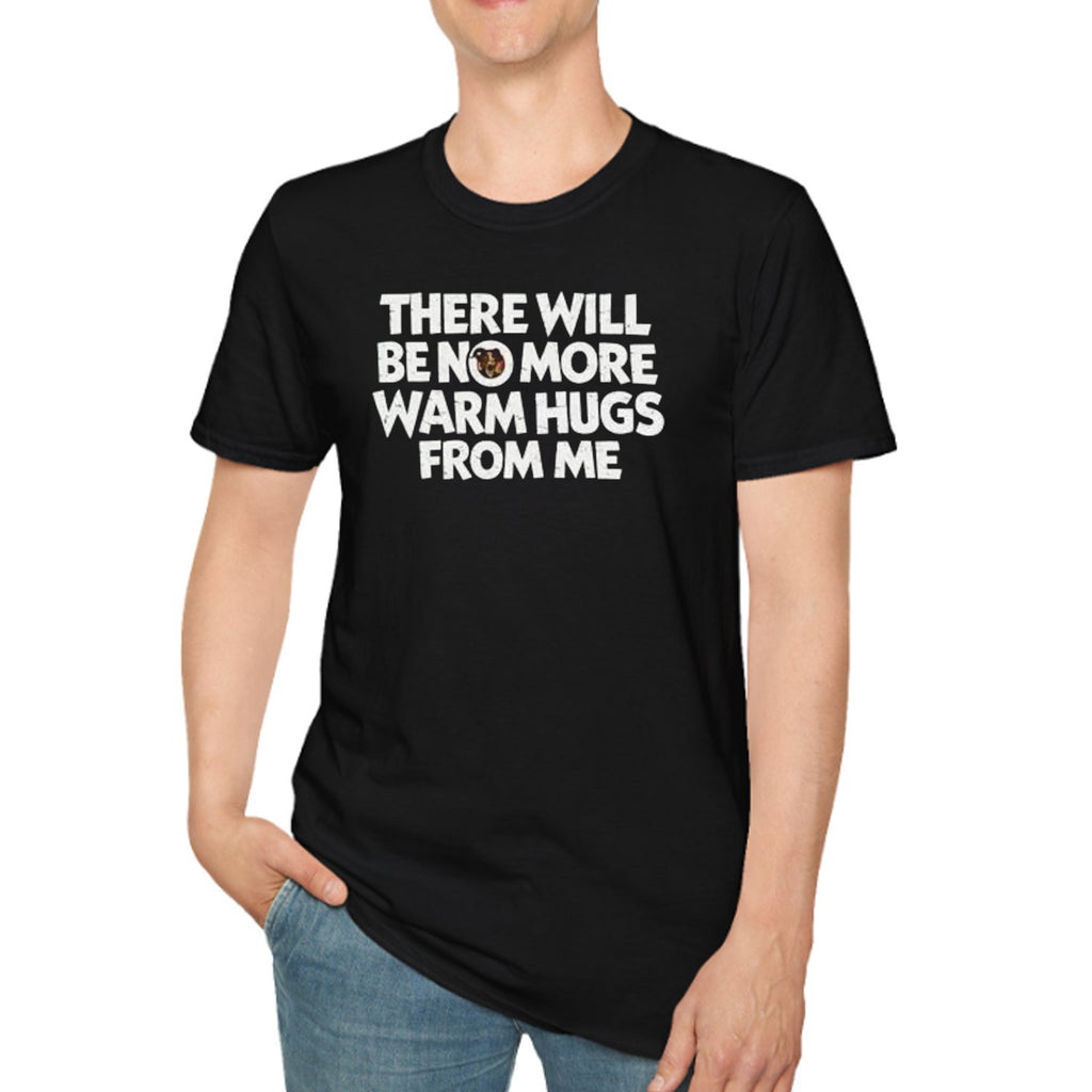 [Front+Back] There Will Be No More Warm Hugs From Me Carl Shirt