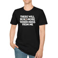[Front+Back] There Will Be No More Warm Hugs From Me Carl Shirt