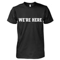 [Front+Back] We’re Here Why Not Us Shirt