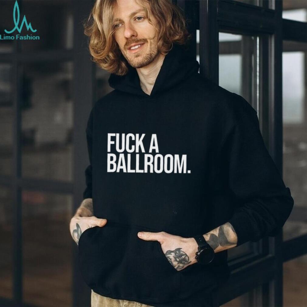 Fuck A Ballroom Sarcastic Aesthetic Quote Minimalist Graphic T Shirt