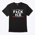 Fuck ICE T Shirt
