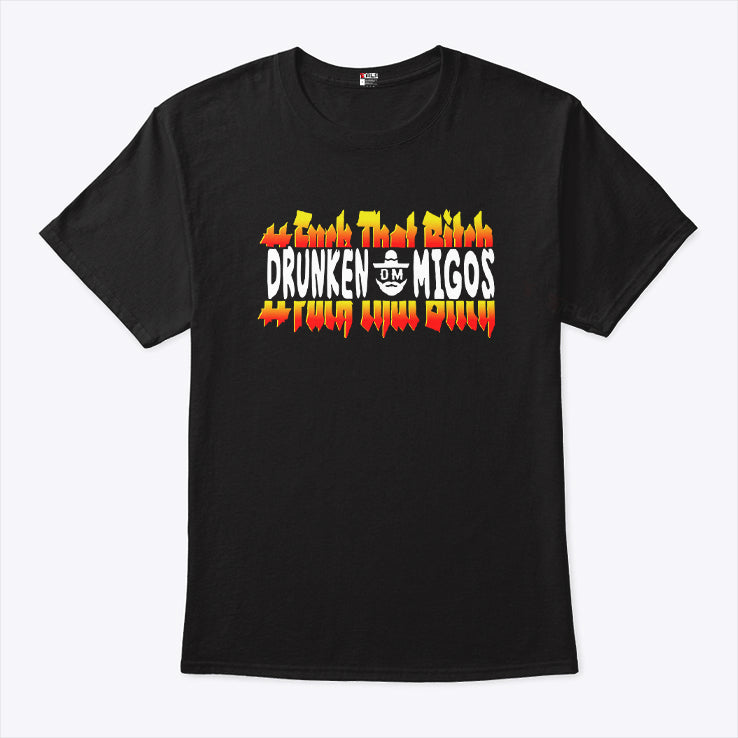 Fuck That Bitch Drunken Migos Shirt