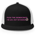 Fuck The Democrats I’m Gay Not Retarded Hat