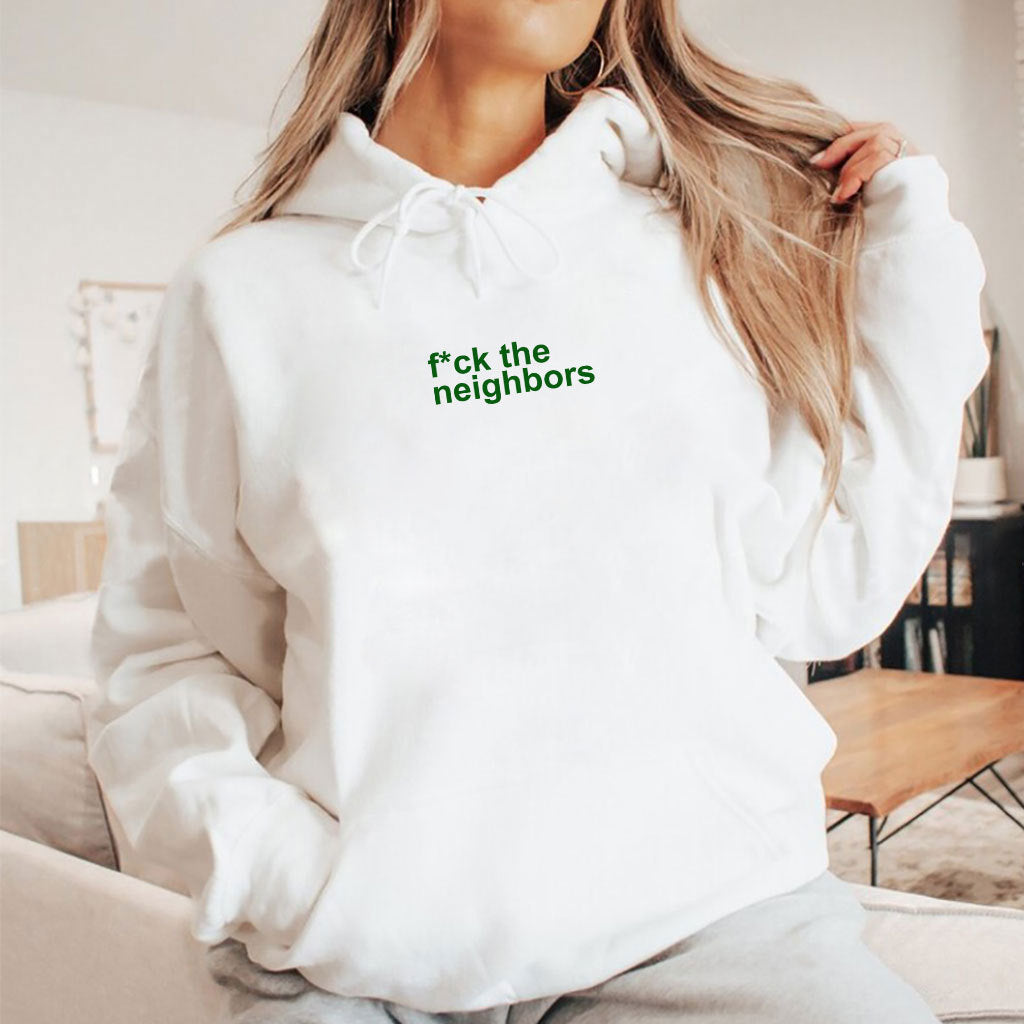 Fuck The Neighbors T Shirt