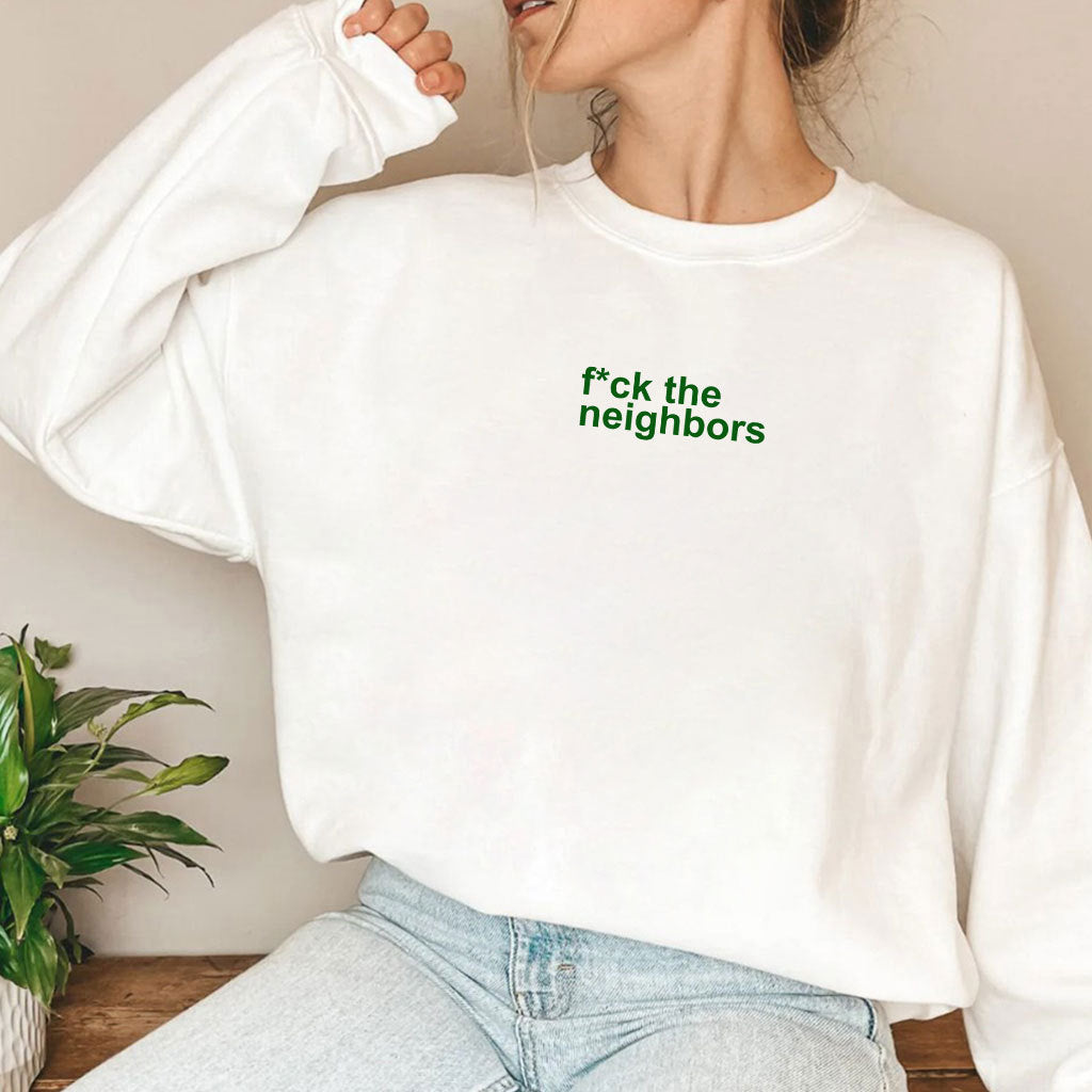 Fuck The Neighbors T Shirt
