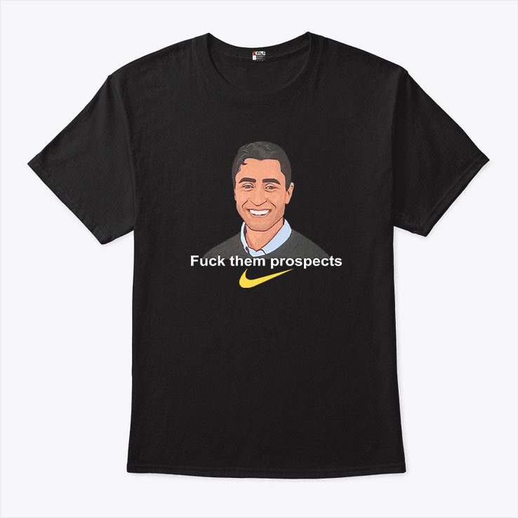 Fuck Them Prospects T Shirt