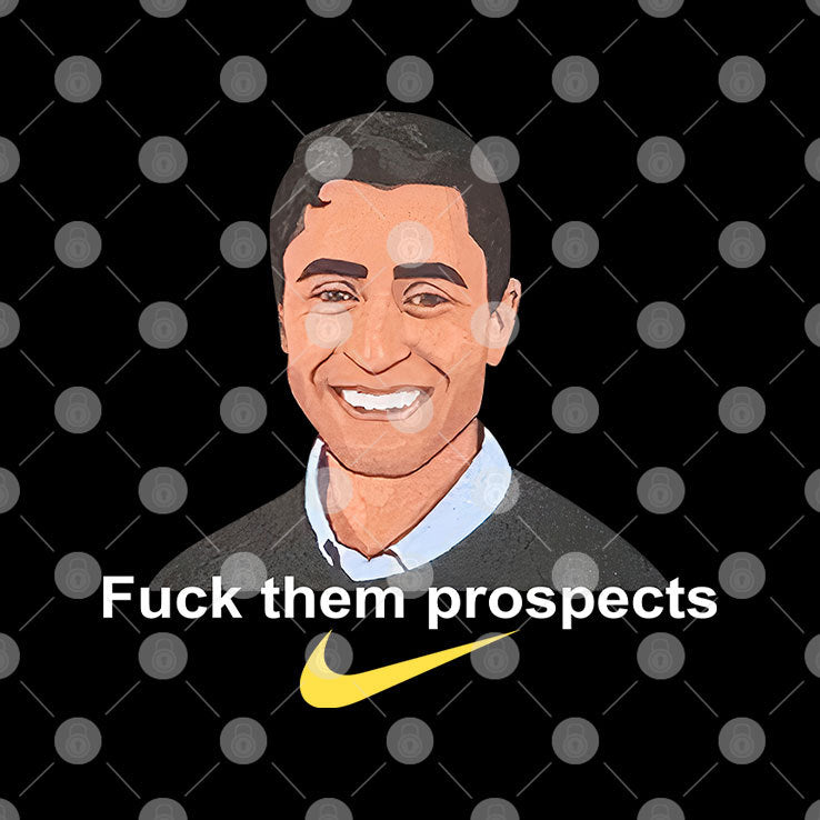 Fuck Them Prospects T Shirt