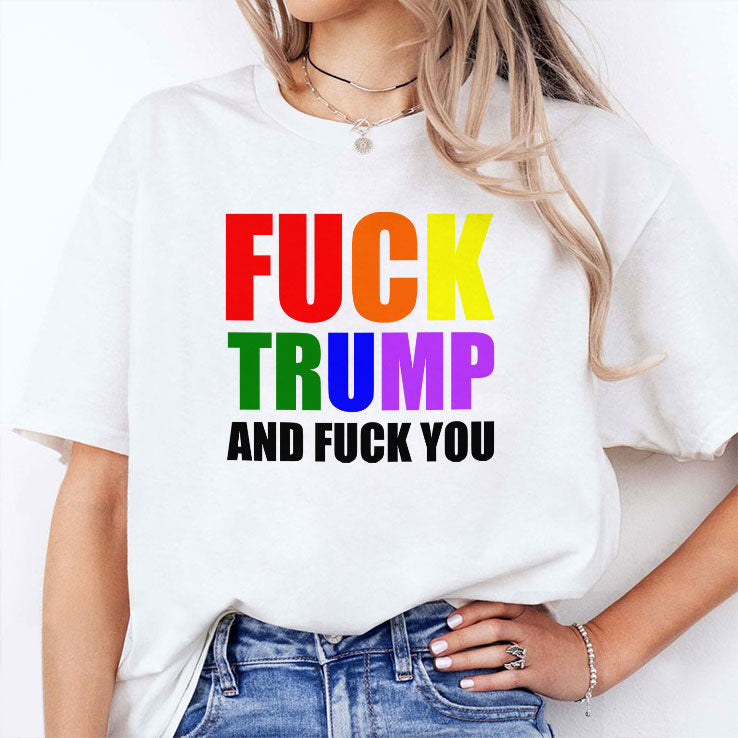 Fuck Trump And Fuck You T Shirt