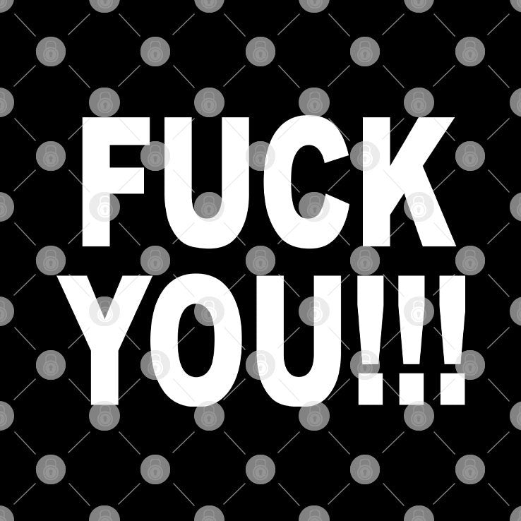 Fuck You I Hate You T Shirt
