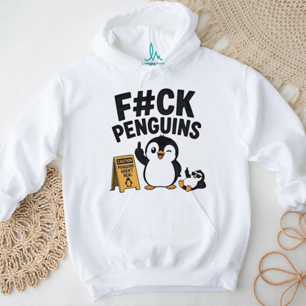 Fuck penguins caution penguin’s aren’t real cartoon penguin shirt
