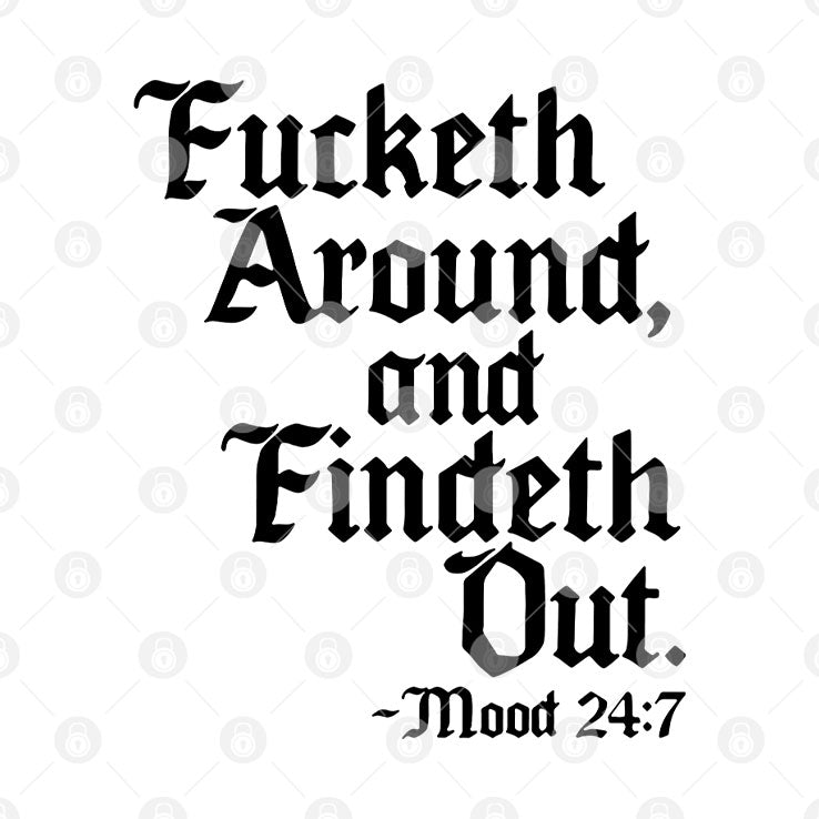 Fucketh Around And Findeth Out T Shirt