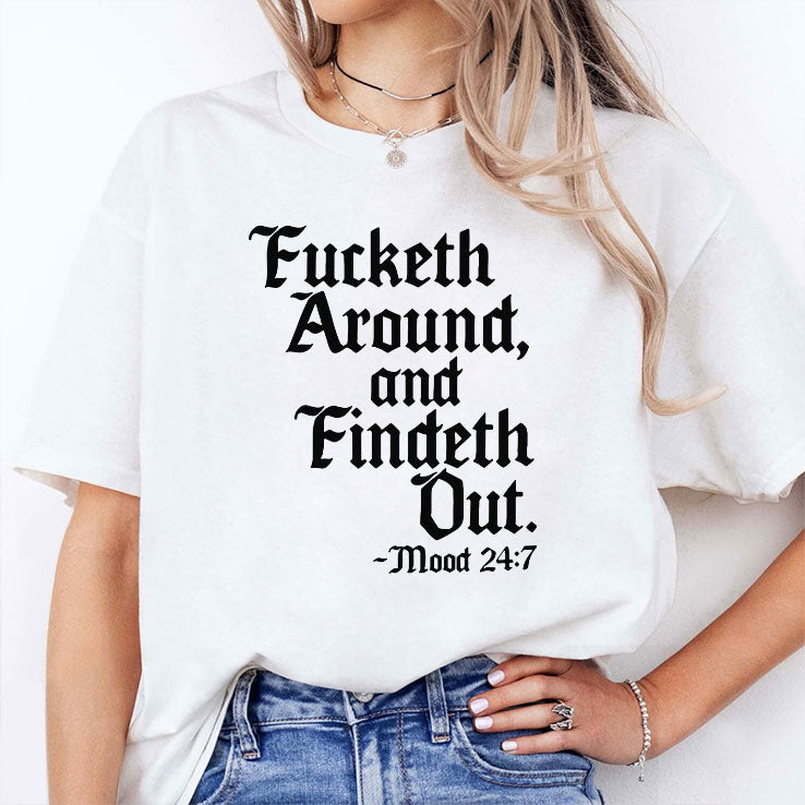 Fucketh Around And Findeth Out T Shirt