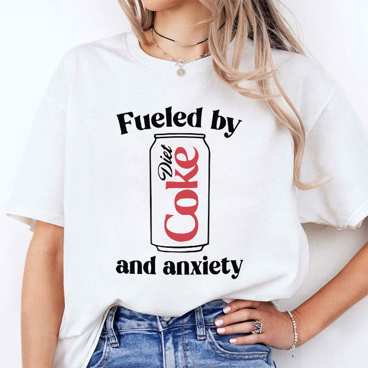 Fueled By Diet Coke and Anxiety T Shirt