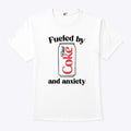 Fueled By Diet Coke and Anxiety T Shirt