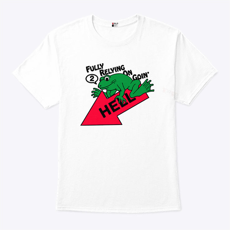 Fully Relying On Going 2 Hell T Shirt