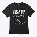 Funny 67 Math Meme Solve The Problem Teacher For Student T Shirt