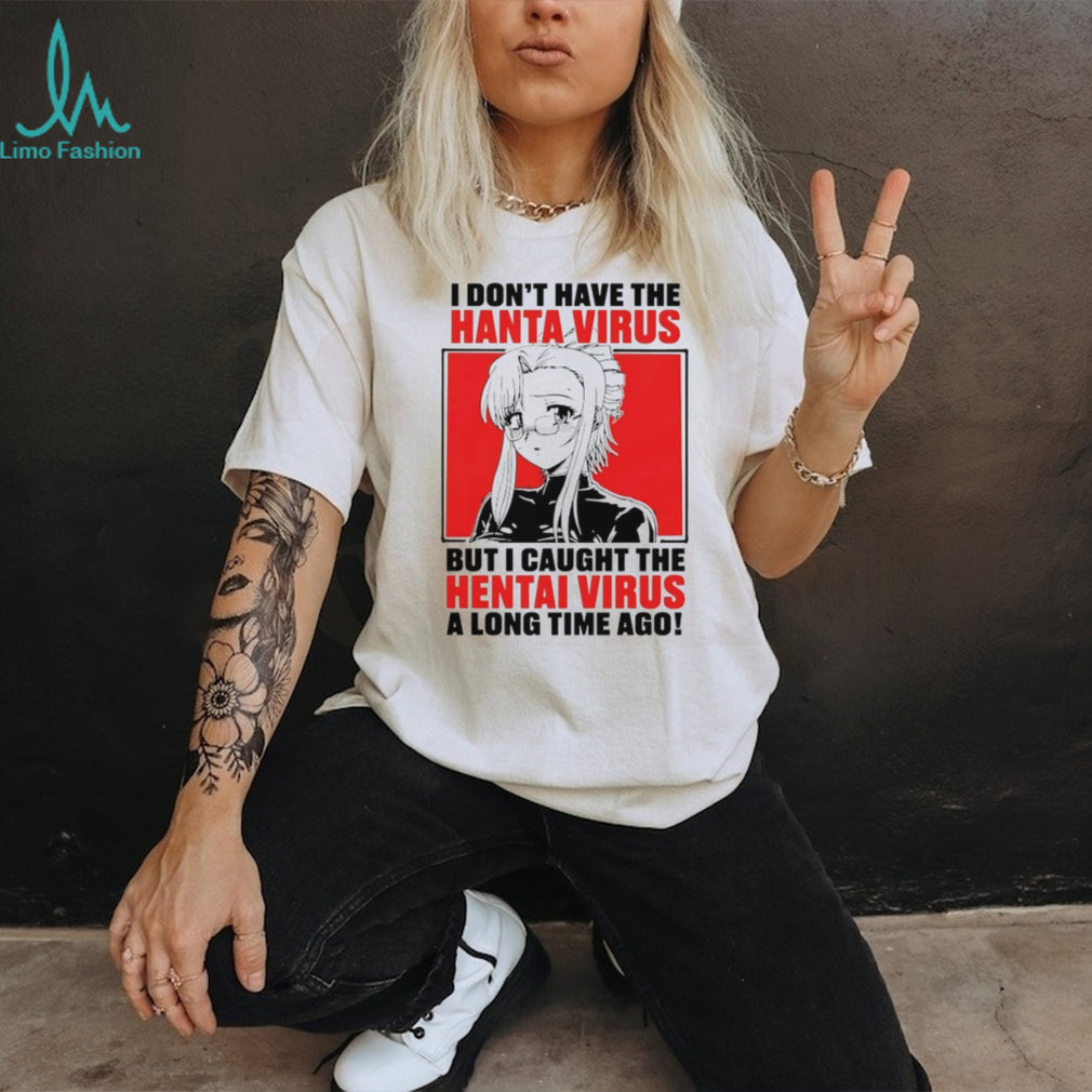 Funny Anime I Caught The Hentai Virus Parody T Shirt
