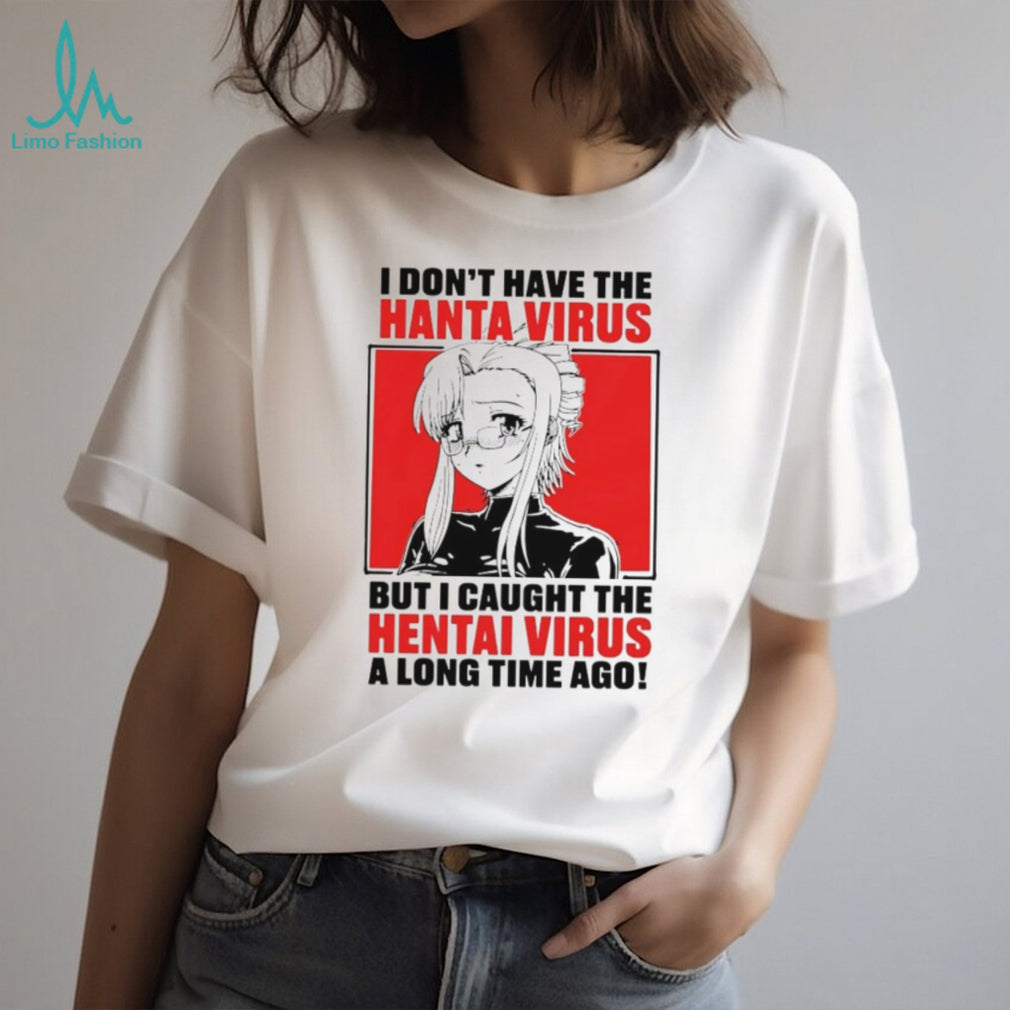 Funny Anime I Caught The Hentai Virus Parody T Shirt