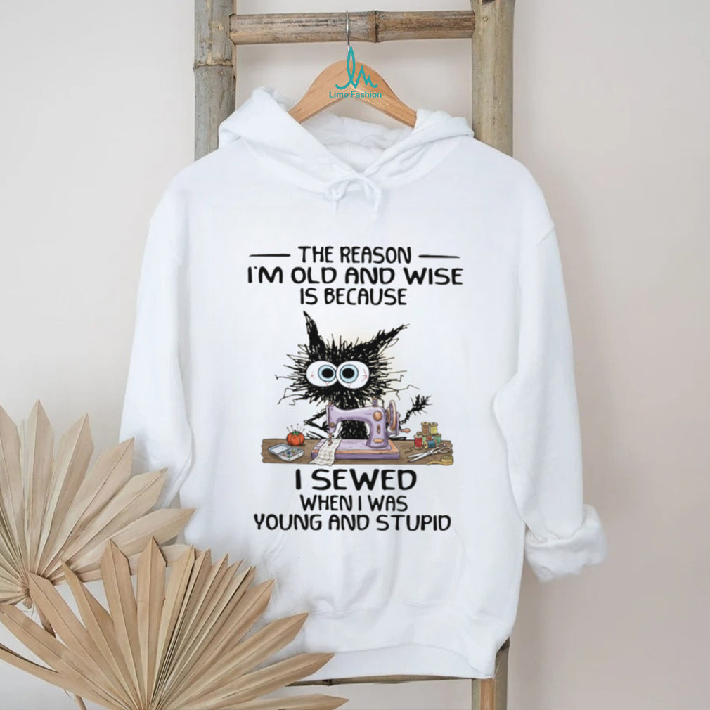 Funny Black Cat Sewing I Sewed When I Was Young and Stupid Wise Old Cat T shirt
