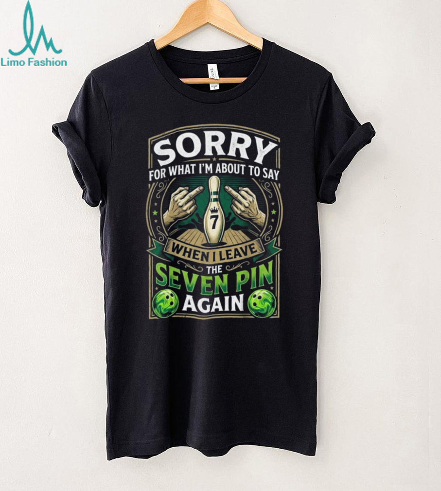 Funny Bowling Seven Pin Leave Quote Angry Middle Finger Graphic Unisex T Shirt