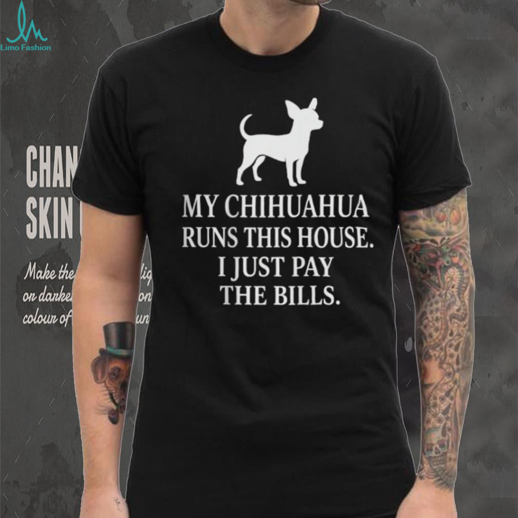Funny Chihuahua Owner Shirt My Chihuahua Runs This House T Shirt