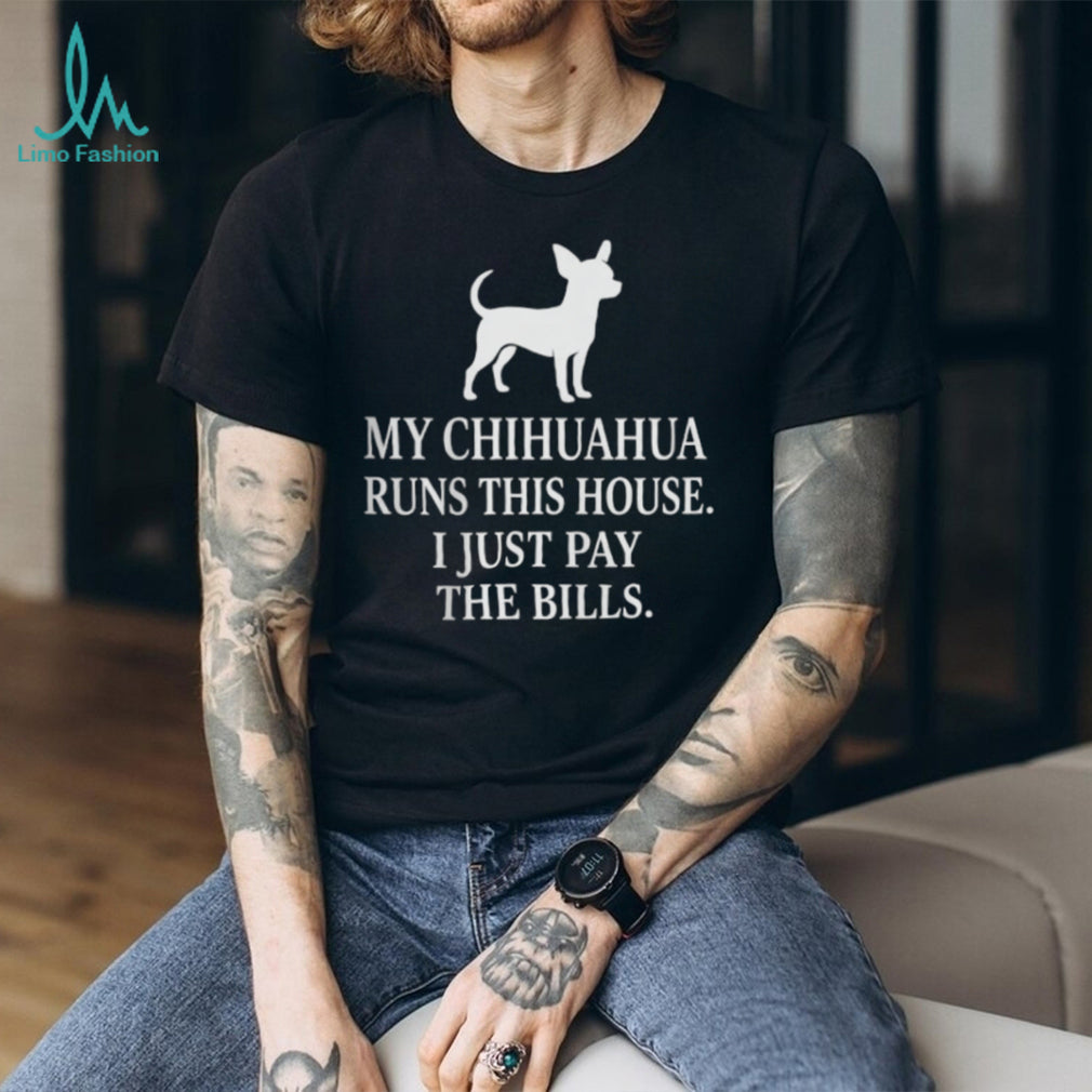 Funny Chihuahua Owner Shirt My Chihuahua Runs This House T Shirt