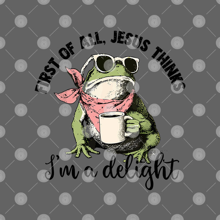 Funny Christian Frog First Of All Jesus Thinks I’m A Delight T Shirt