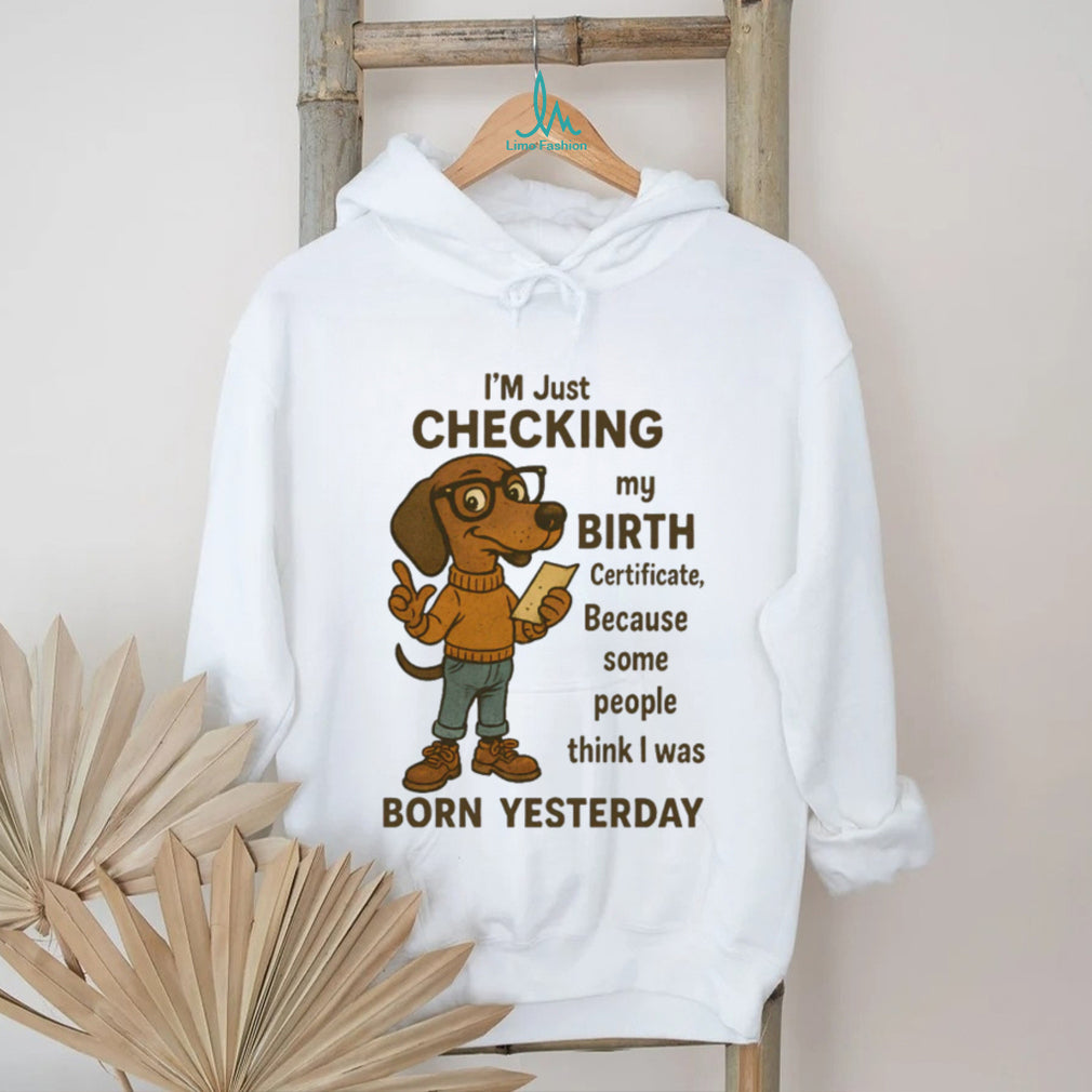 Funny Dachshund Born Yesterday Birth Certificate T Shirt
