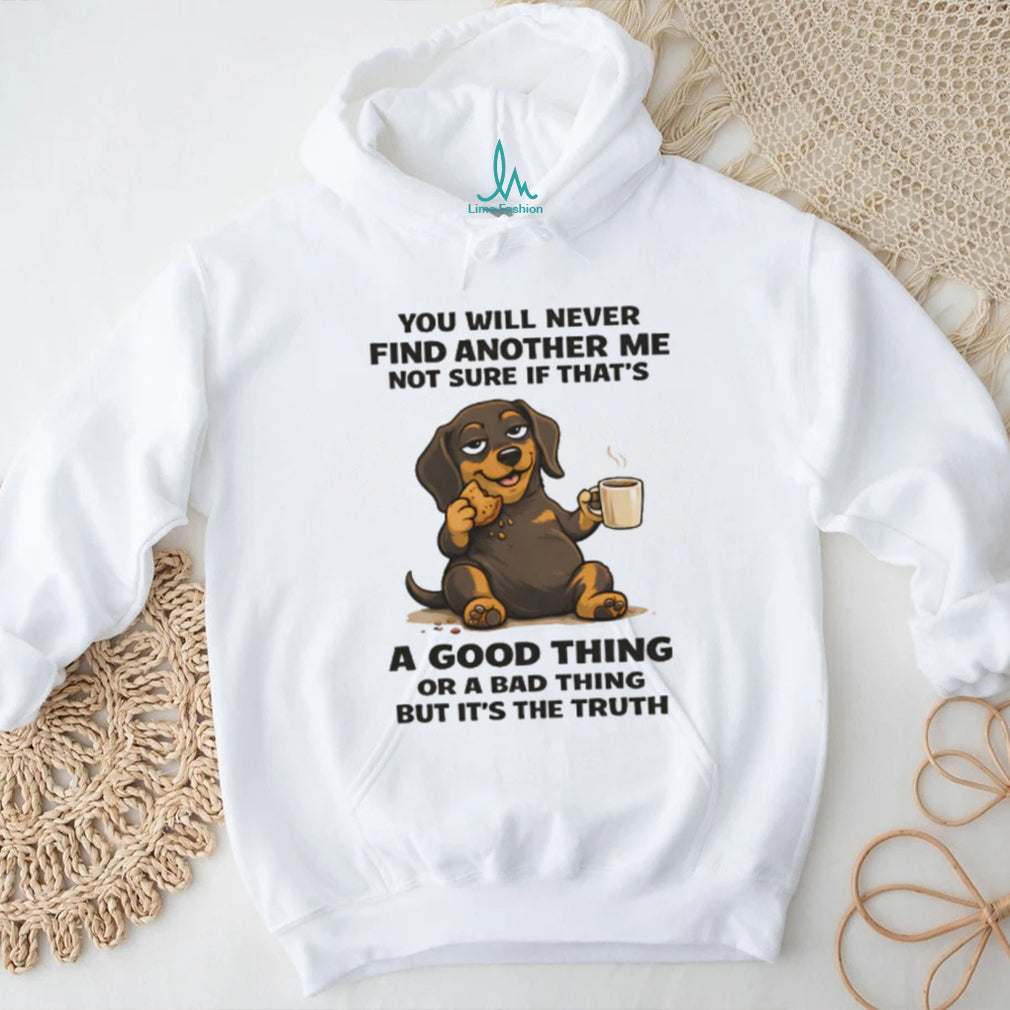 Funny Dachshund Coffee and Cookie “Another Me” Truth T Shirt
