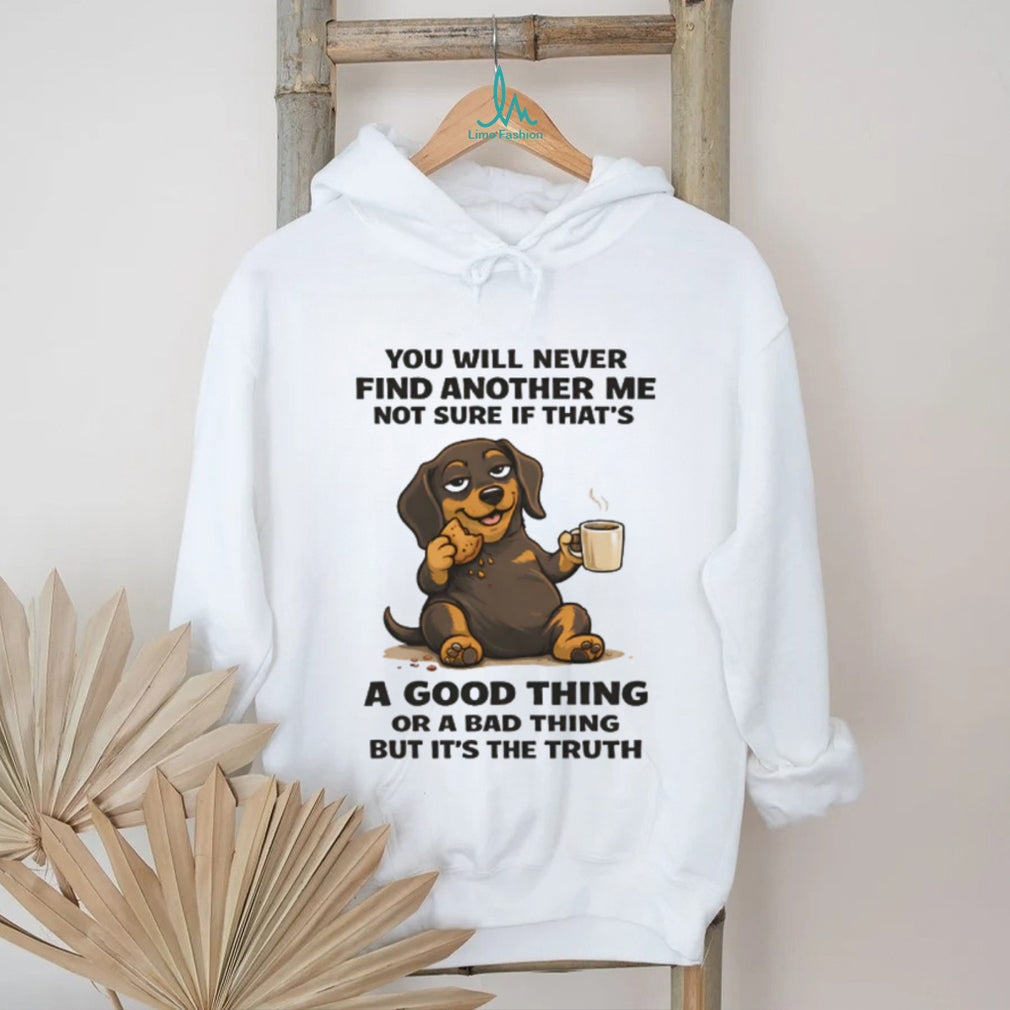 Funny Dachshund Coffee and Cookie “Another Me” Truth T Shirt