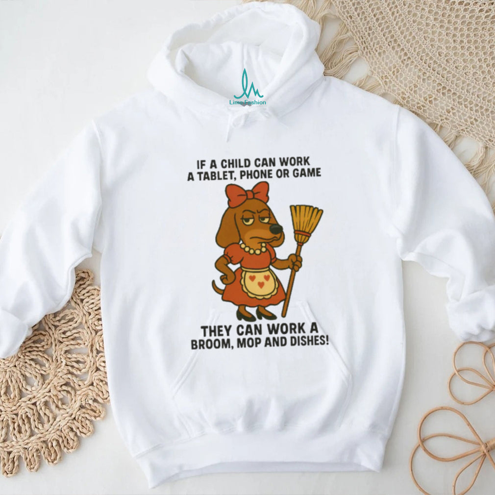 Funny Dachshund Maid “Work a Broom” Parenting Humor T Shirt