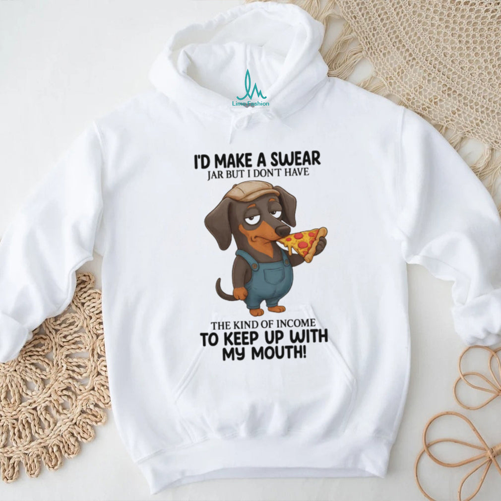 Funny Dachshund Swear Jar Income Pizza Lover T Shirt