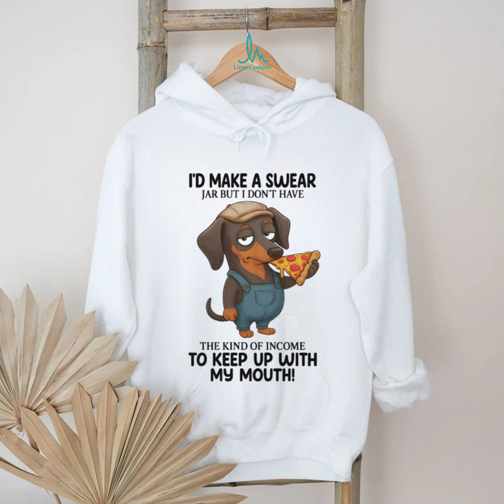 Funny Dachshund Swear Jar Income Pizza Lover T Shirt