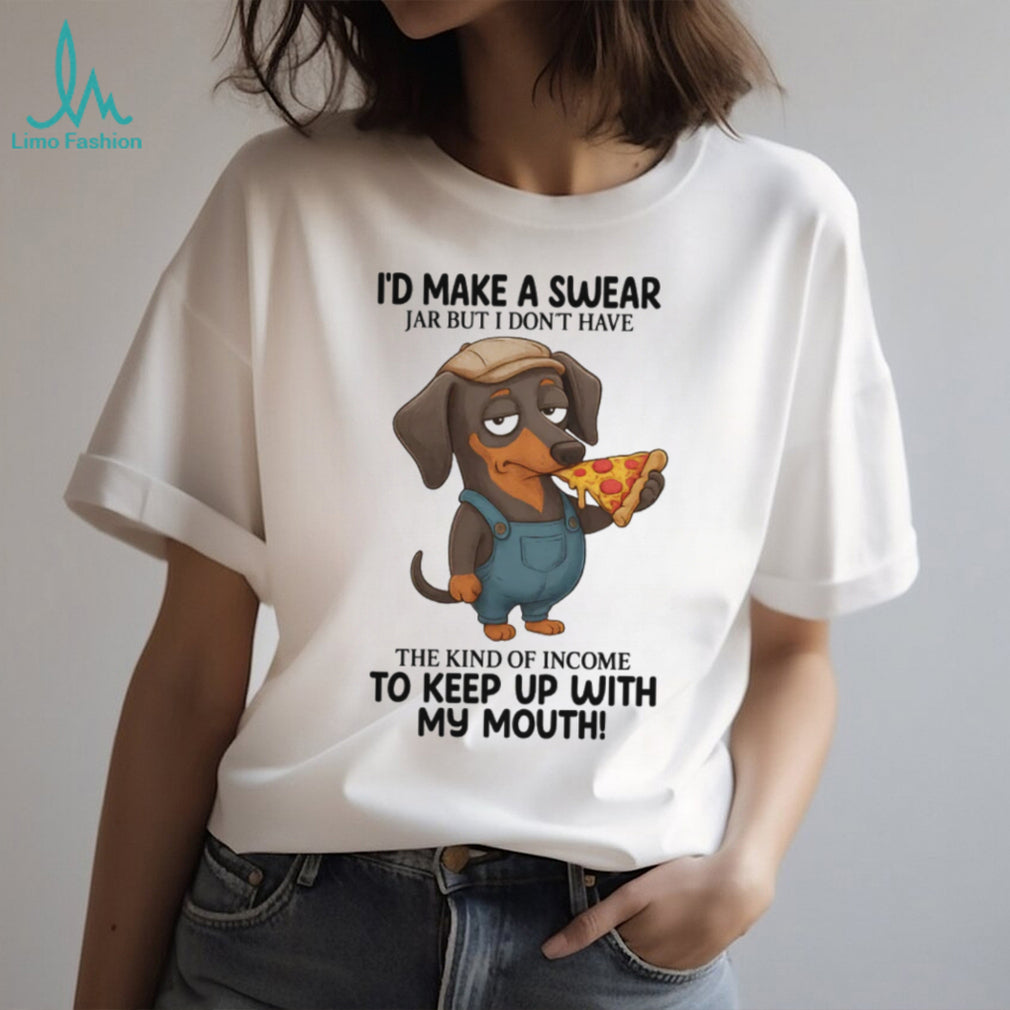 Funny Dachshund Swear Jar Income Pizza Lover T Shirt
