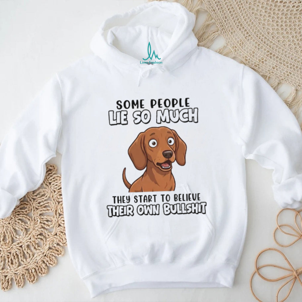 Funny Dachshund T Shirt “Some People Lie So Much” Sarcastic Dog Lover Gift